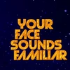 Your Face Sounds Familiar